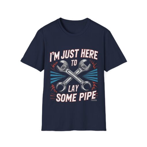 I'm Just Here to Lay Some Pipe Unisex Softstyle T-Shirt - Image 5